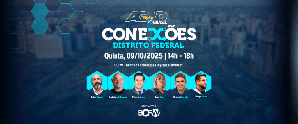 ACAD Conexões Brasília: faltam 6 dias para o encontro que será dentro da BCFW 30 anos!